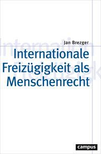 Cover: 9783593509341 | Internationale Freizügigkeit als Menschenrecht | Jan Brezger | Buch