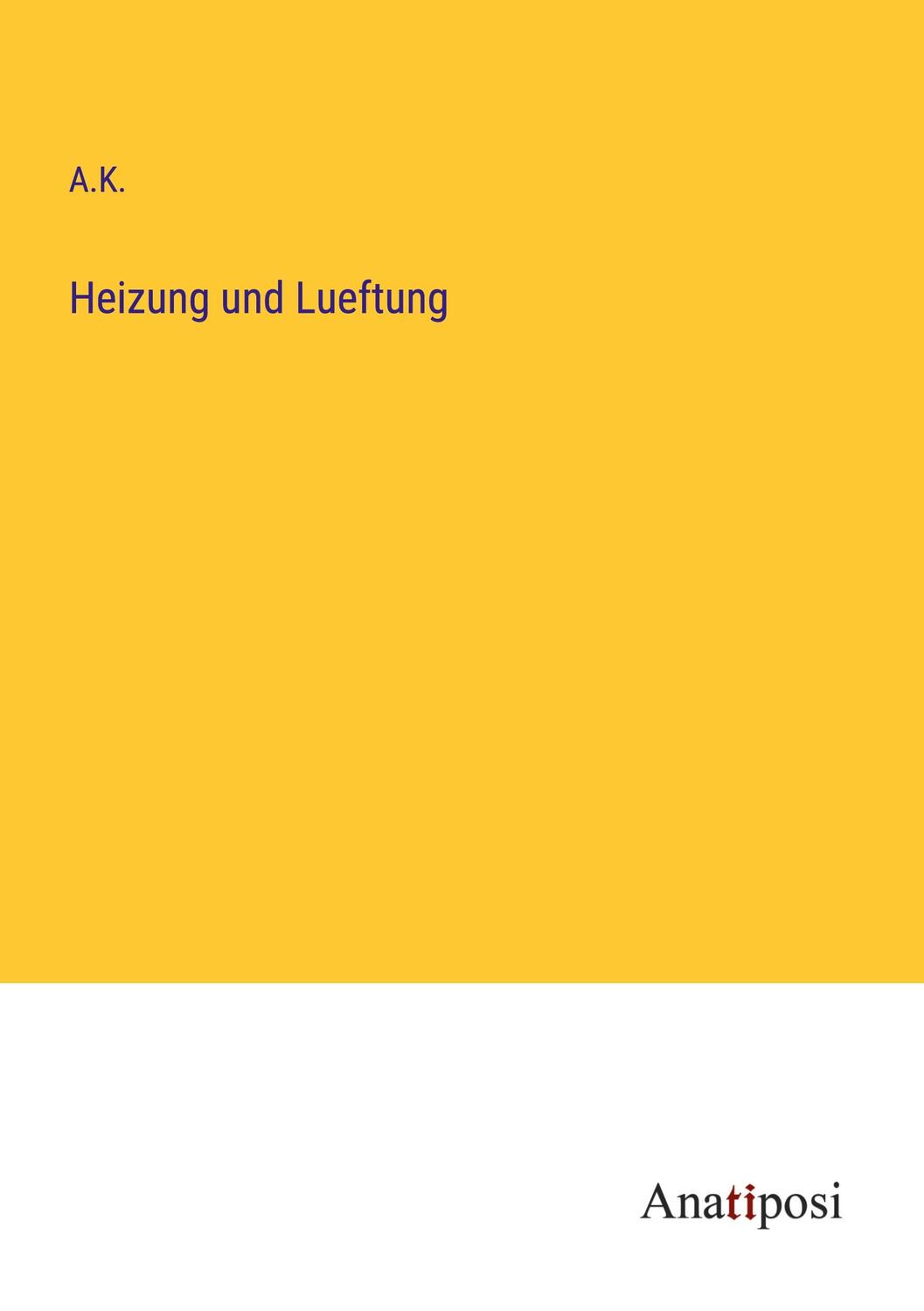 Cover: 9783382601140 | Heizung und Lueftung | A. K. | Taschenbuch | Paperback | 120 S. | 2023