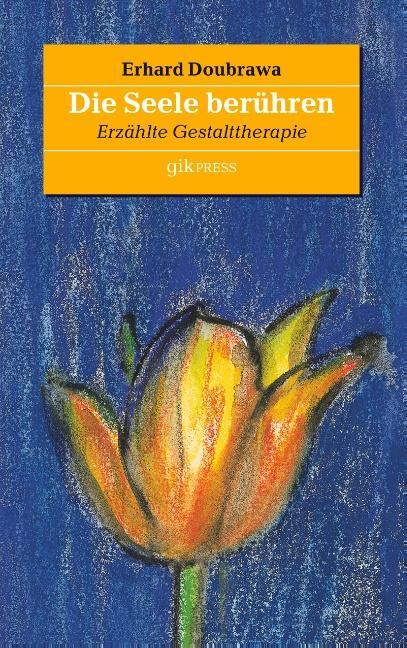 Cover: 9783752825589 | Die Seele berühren | Erzählte Gestalttherapie | Erhard Doubrawa | Buch