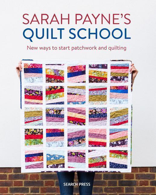 Cover: 9781782217305 | Sarah Payne's Quilt School: New Ways to Start Patchwork and Quilting
