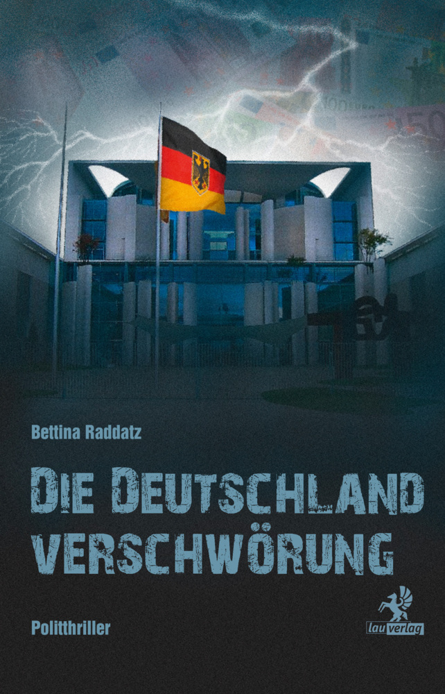 Cover: 9783941400498 | Die Deutschland Verschwörung | Politthriller | Bettina Raddatz | Buch