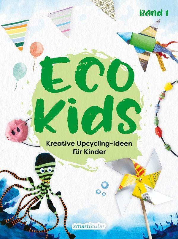 Cover: 9783946658726 | Eco Kids | Kreative Upcycling-Ideen für Kinder | Buch | Deutsch | 2022