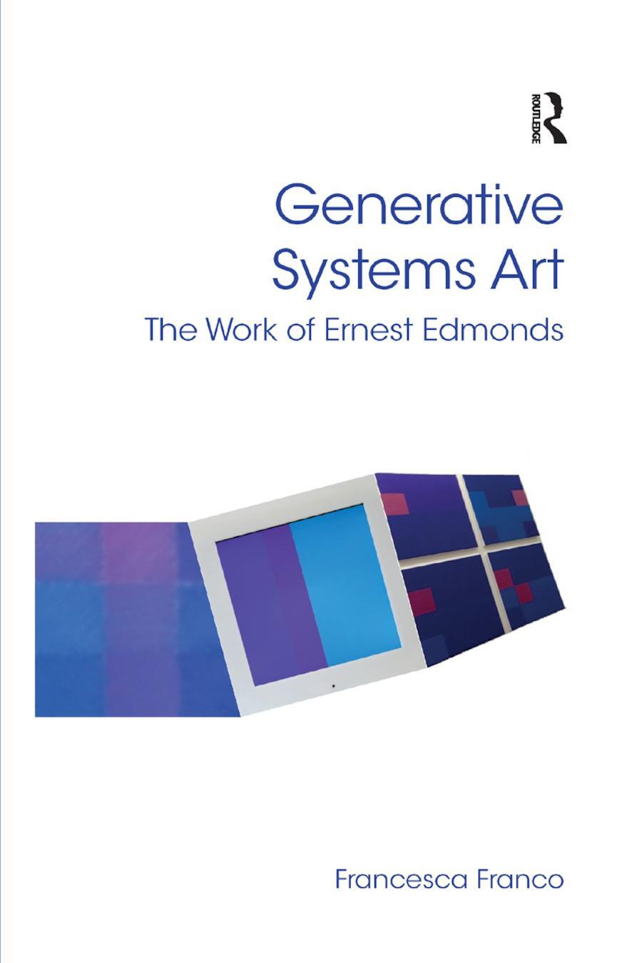 Cover: 9780367879693 | Generative Systems Art | The Work of Ernest Edmonds | Francesca Franco