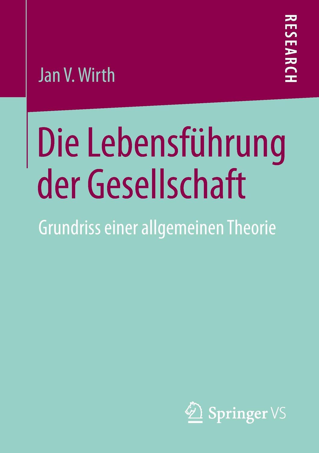 Cover: 9783658077068 | Die Lebensführung der Gesellschaft | Jan V. Wirth | Taschenbuch | 2014