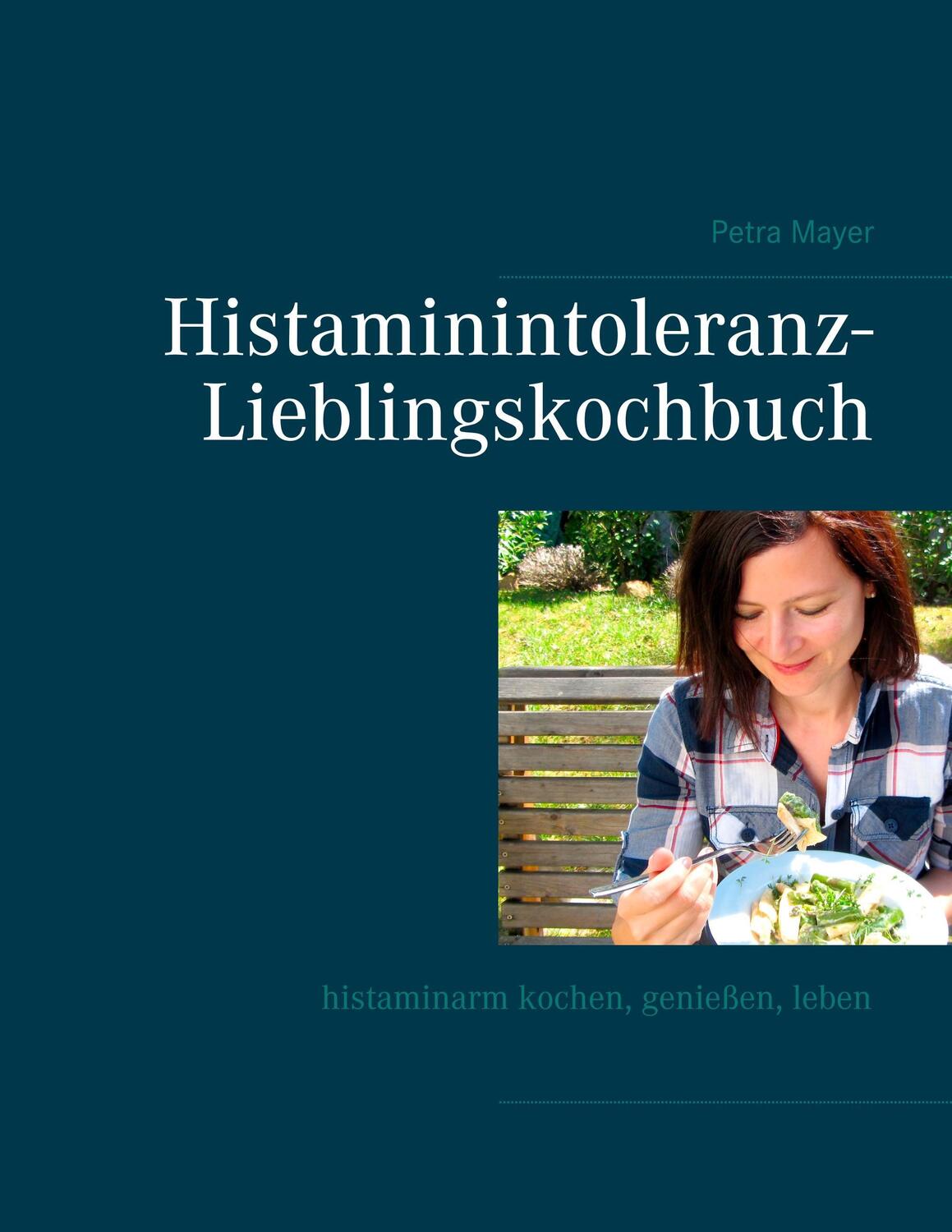 Cover: 9783752849479 | Histaminintoleranz-Lieblingskochbuch | Petra Mayer | Taschenbuch