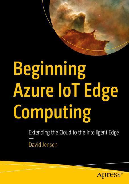 Cover: 9781484245354 | Beginning Azure IoT Edge Computing | David Jensen | Taschenbuch