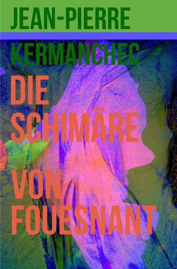 Cover: 9783753146812 | Die Schimäre von Fouesnant | Jean-Pierre Kermanchec | Taschenbuch