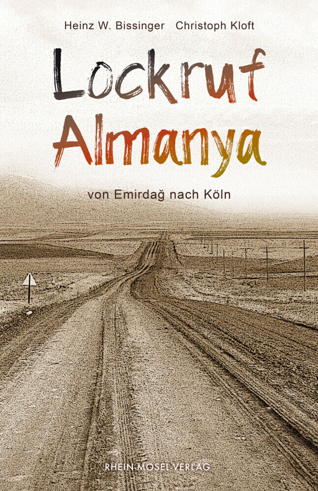 Cover: 9783898014533 | Lockruf Almanya | von Emirdag nach Köln | Heinz W. Bissinger (u. a.)