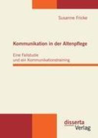 Cover: 9783942109949 | Kommunikation in der Altenpflege: Eine Fallstudie und ein...
