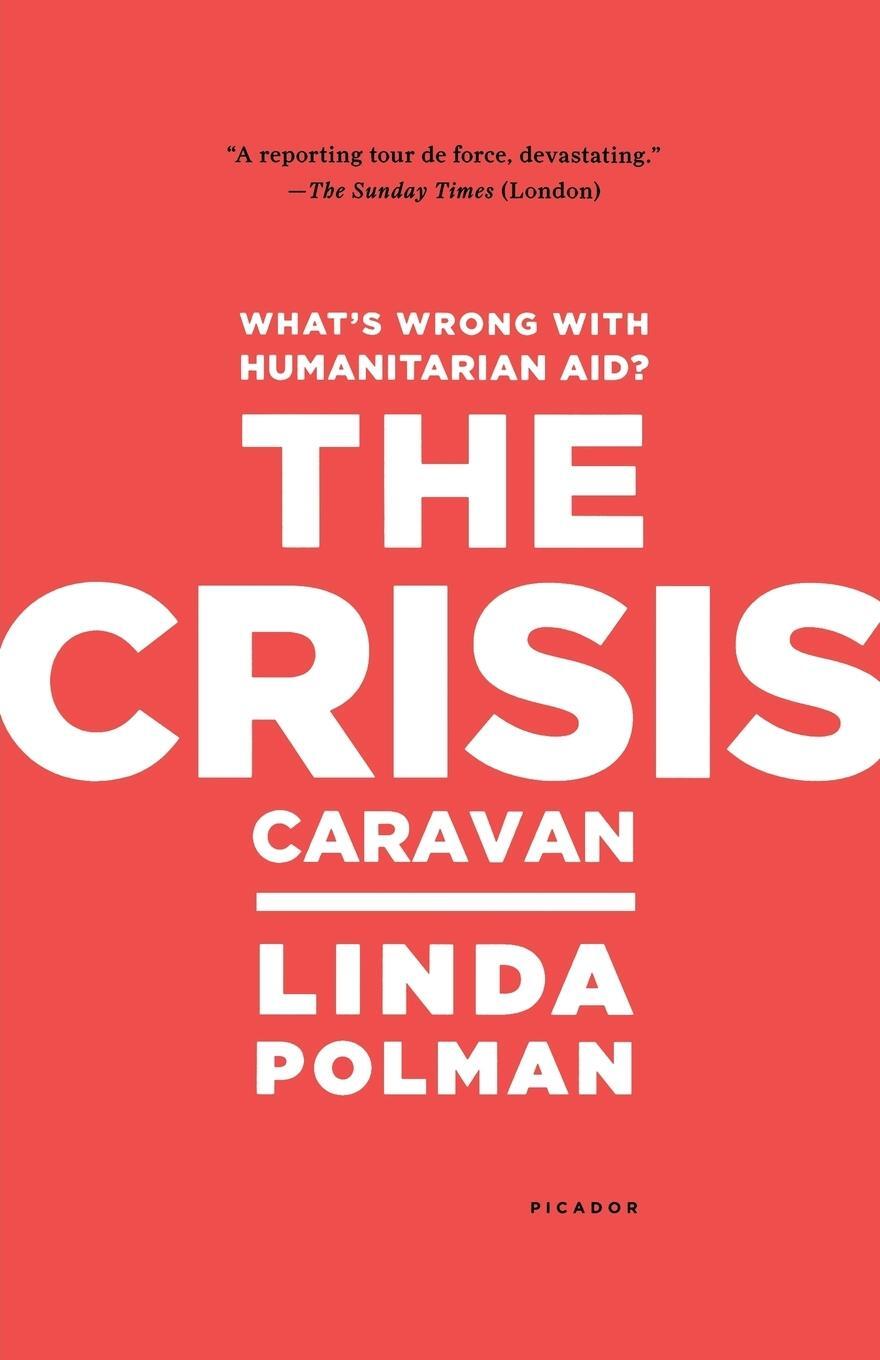 Cover: 9780312610586 | Crisis Caravan | What's Wrong with Humanitarian Aid? | Linda Polman