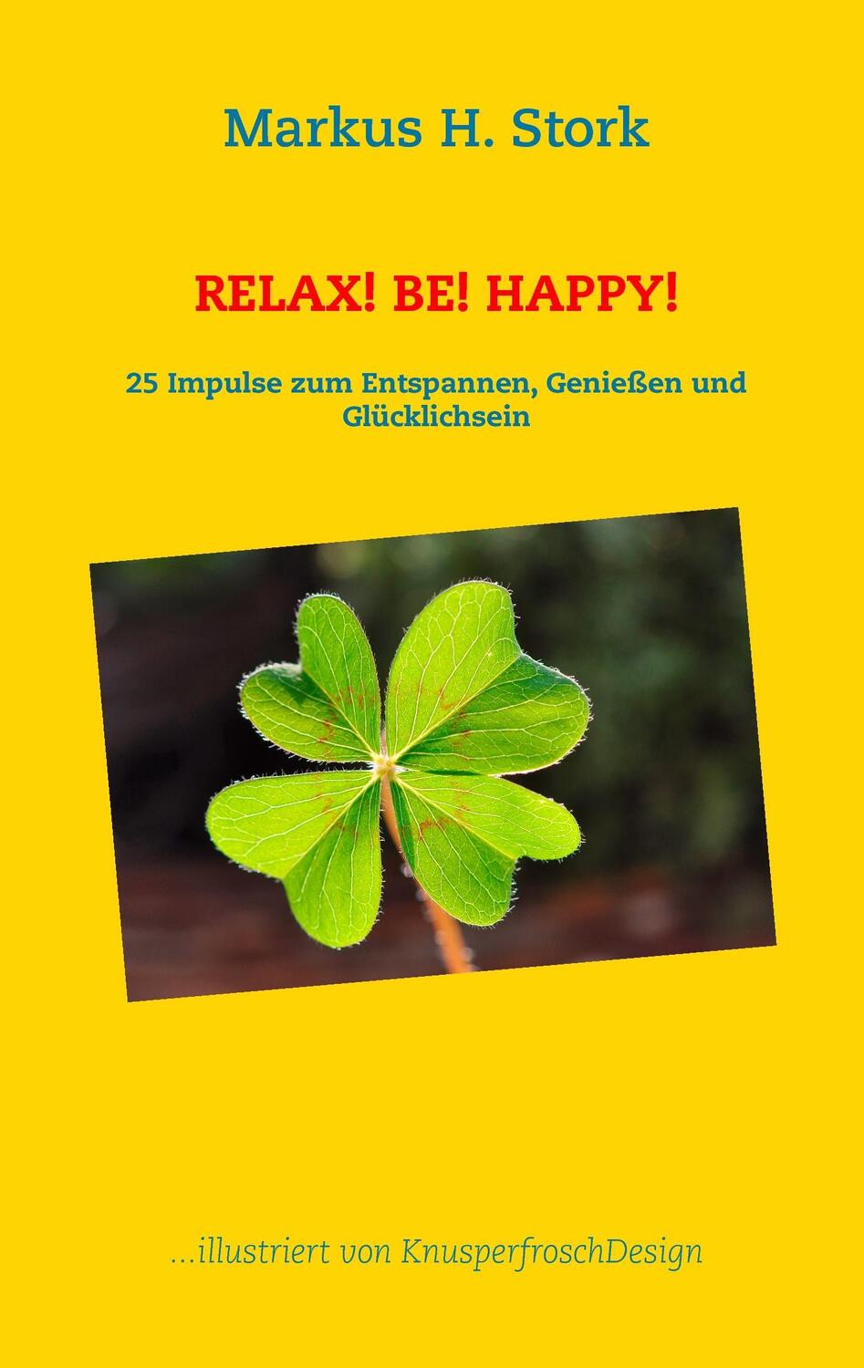 Cover: 9783734759109 | RELAX! BE! HAPPY! | Markus H. Stork | Taschenbuch | Paperback