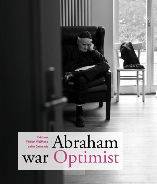 Cover: 9783942271158 | Abraham war Optimist | Rabbiner William Wolff und seine Gemeinde