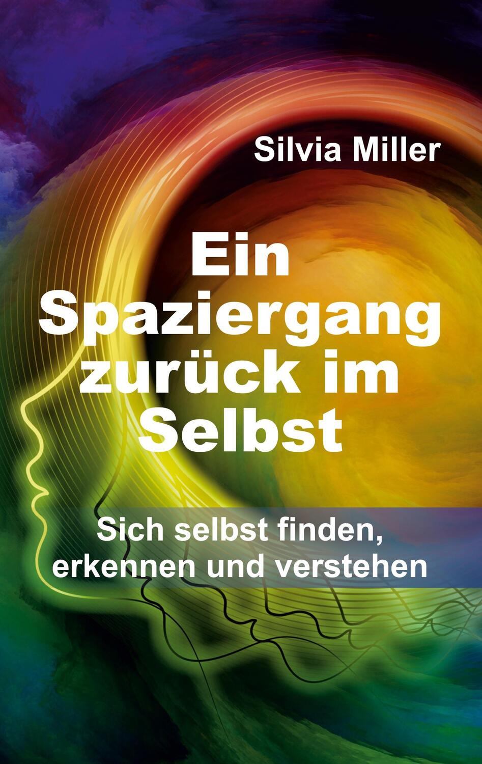 Cover: 9783347370647 | Ein Spaziergang zurück im Selbst | Silvia Miller | Taschenbuch | 2021