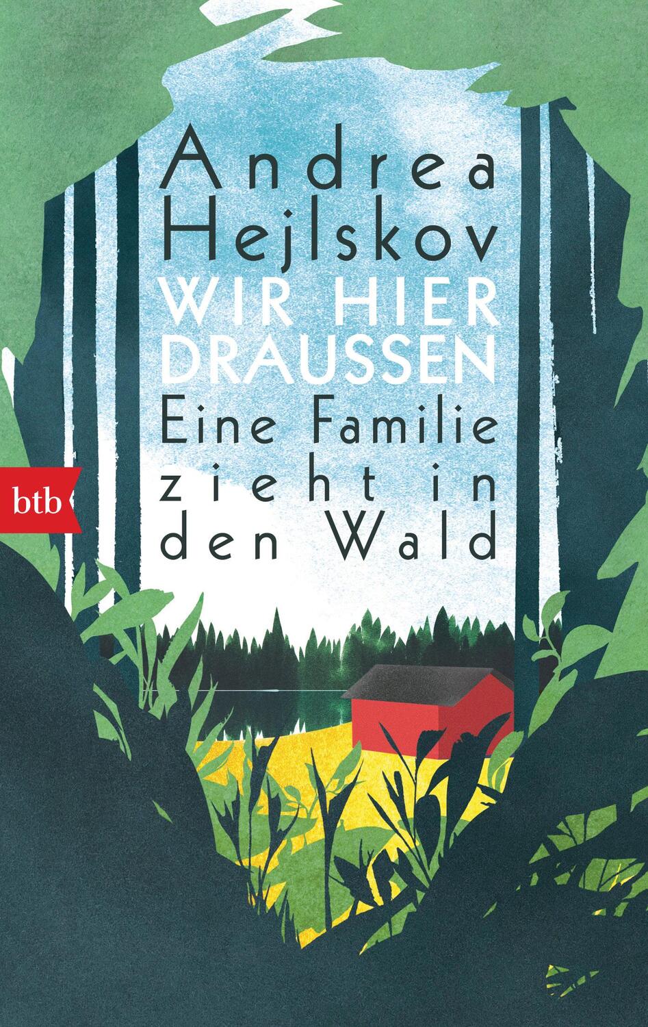 Cover: 9783442717637 | Wir hier draußen | Eine Familie zieht in den Wald | Andrea Hejlskov