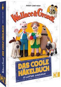 Cover: 9783841067562 | Wallace &amp; Gromit: Das coole Häkelbuch | 12 lustige Amigurumi | Buch