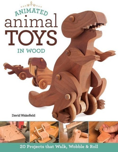 Cover: 9781565238442 | Animated Animal Toys in Wood: 20 Projects That Walk, Wobble &amp; Roll