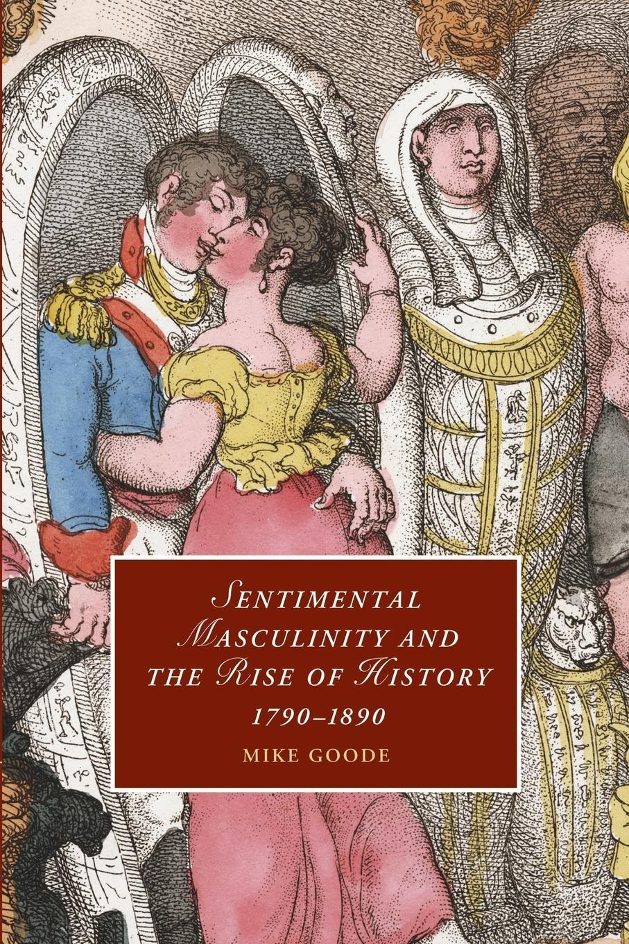 Cover: 9781107694255 | Sentimental Masculinity and the Rise of History, 1790-1890 | Goode