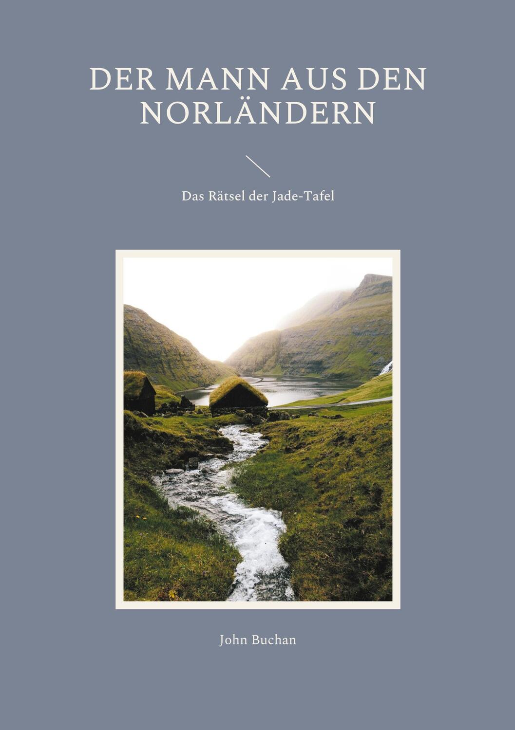 Cover: 9783755734154 | Der Mann aus den Norländern | Das Rätsel der Jade-Tafel | John Buchan