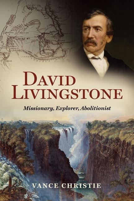 Cover: 9781527110076 | David Livingstone | Missionary, Explorer, Abolitionist | Christie