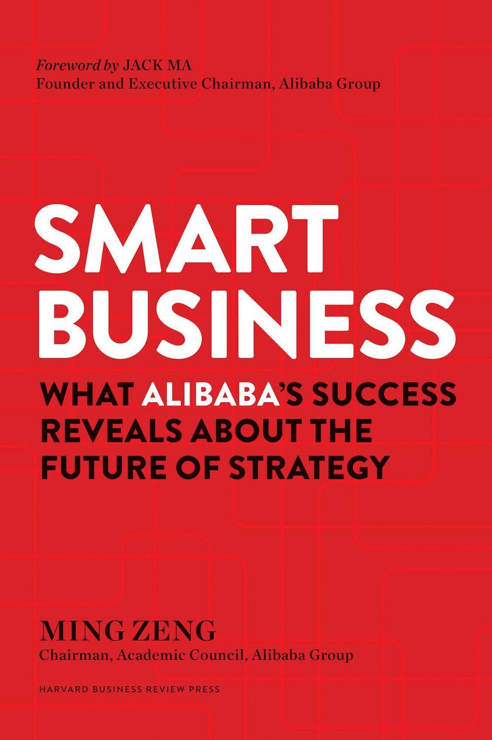 Cover: 9781633693296 | Smart Business: What Alibaba's Success Reveals about the Future of...