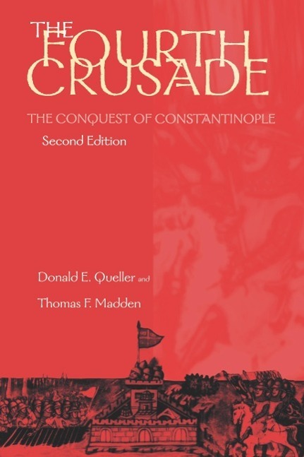 Cover: 9780812217131 | Fourth Crusade: The Conquest of Constantinople | Queller (u. a.)