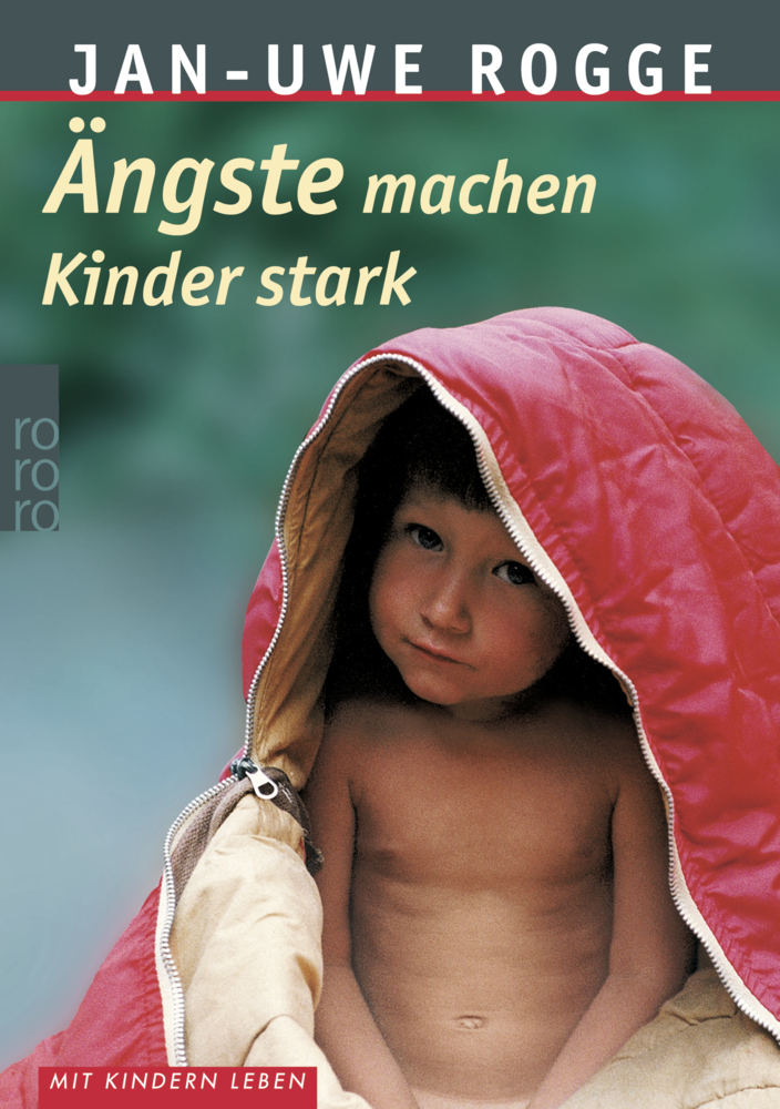 Cover: 9783499606403 | Ängste machen Kinder stark | Jan-Uwe Rogge | Taschenbuch | 288 S.