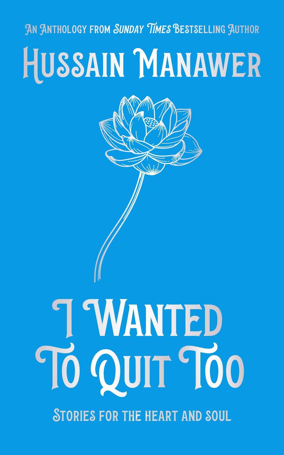 Cover: 9781399705806 | I Wanted to Quit Too | Stories For The Heart And Soul | Manawer | Buch