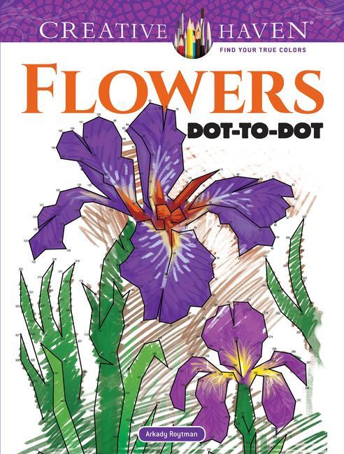 Cover: 9780486819068 | Creative Haven Flowers Dot-To-Dot Coloring Book | Arkady Roytman