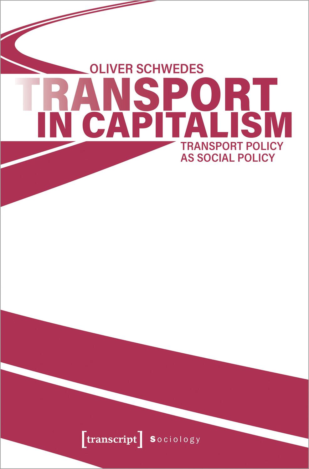 Cover: 9783837664515 | Transport in Capitalism | Transport Policy as Social Policy | Schwedes