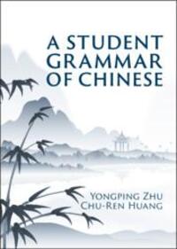 Cover: 9781009233460 | A Student Grammar of Chinese | Yongping Zhu (u. a.) | Buch | Englisch