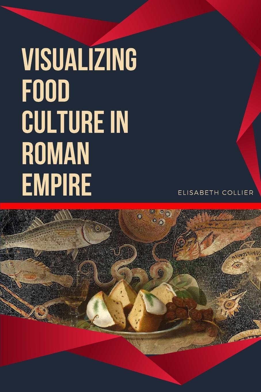 Cover: 9783898688192 | Visualizing Food Culture in Roman Empire | Elisabeth Collier | Buch