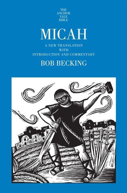 Cover: 9780300159950 | Micah | A New Translation with Introduction and Commentary | Becking