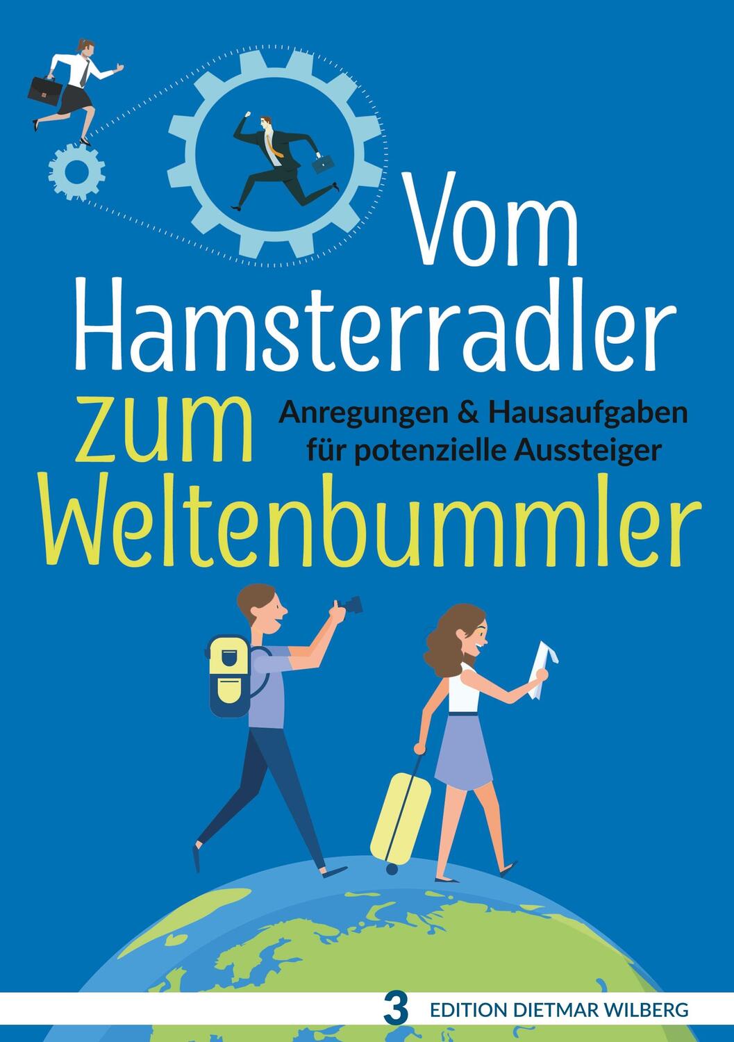 Cover: 9783749436262 | Vom Hamsterradler zum Weltenbummler | Dietmar Wilberg | Taschenbuch