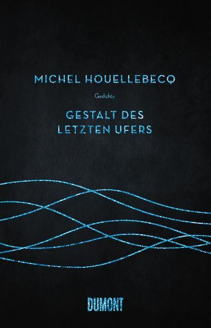 Cover: 9783832197414 | Gestalt des letzten Ufers | Michel Houellebecq | Buch | Deutsch | 2014