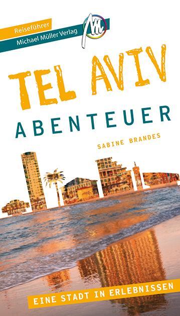 Cover: 9783966850032 | Tel Aviv - Abenteuer Reiseführer Michael Müller Verlag | Brandes