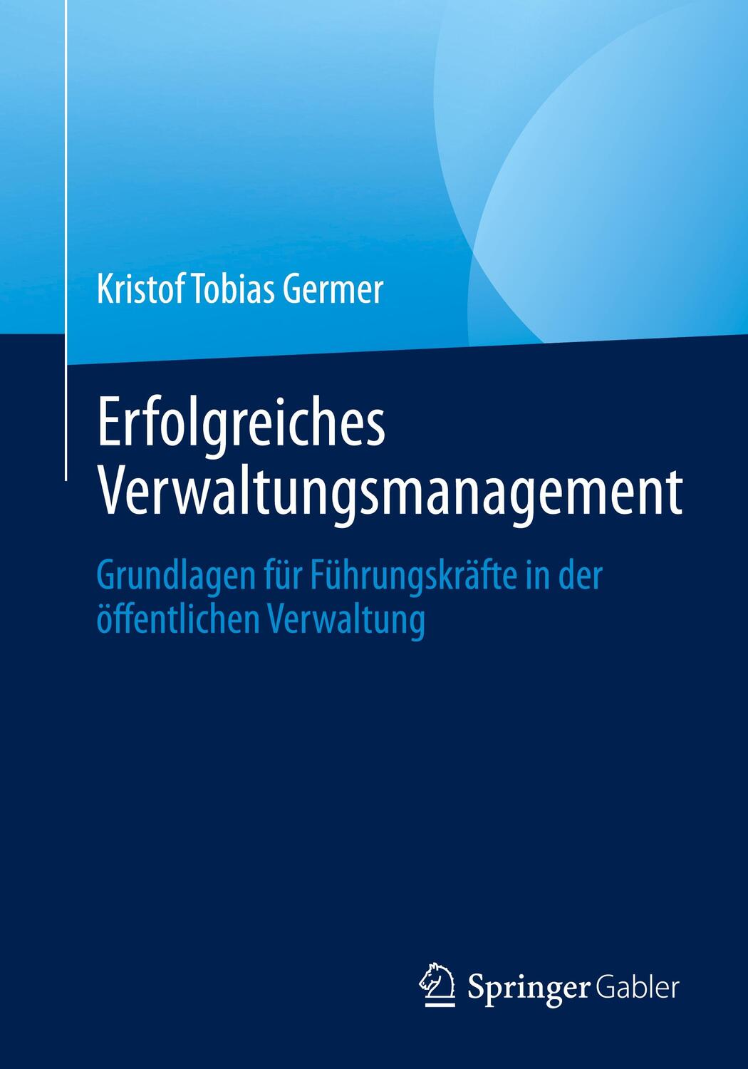 Cover: 9783662634844 | Erfolgreiches Verwaltungsmanagement | Kristof Tobias Germer | Buch