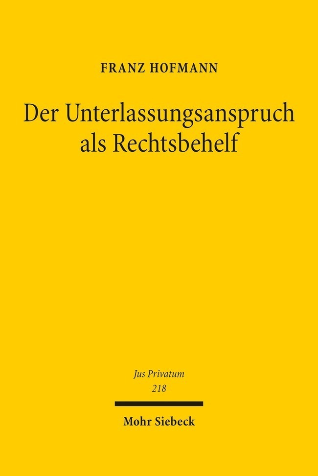 Cover: 9783161548963 | Der Unterlassungsanspruch als Rechtsbehelf | Franz Hofmann | Buch