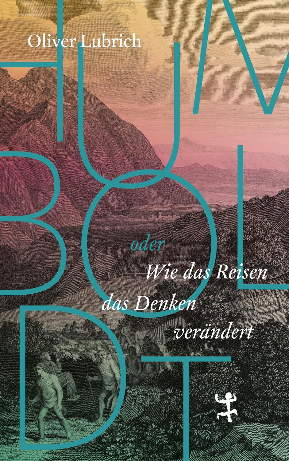 Cover: 9783751803373 | Humboldt | oder wie das Reisen das Denken verändert | Oliver Lubrich
