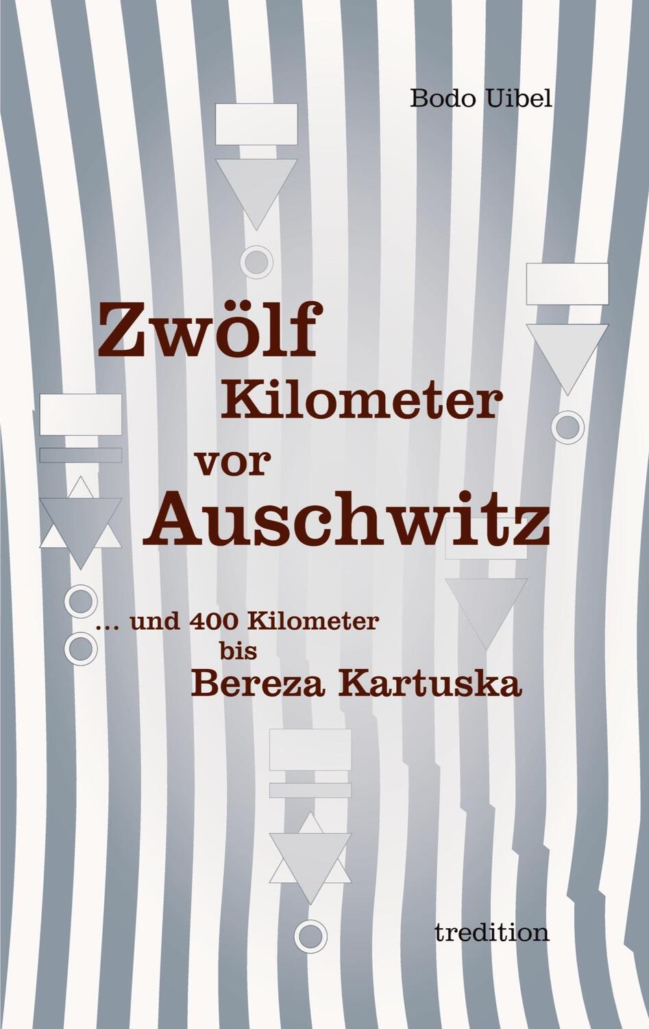 Cover: 9783384064882 | Zwölf Kilometer vor Auschwitz | Bodo Uibel | Taschenbuch | Paperback