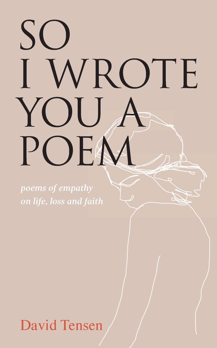Cover: 9780648989349 | So I Wrote You a Poem | poems of empathy on life, loss and faith
