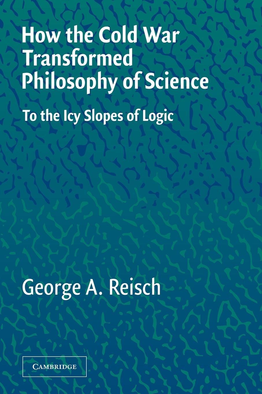 Cover: 9780521546898 | How the Cold War Transformed Philosophy of Science | George A. Reisch