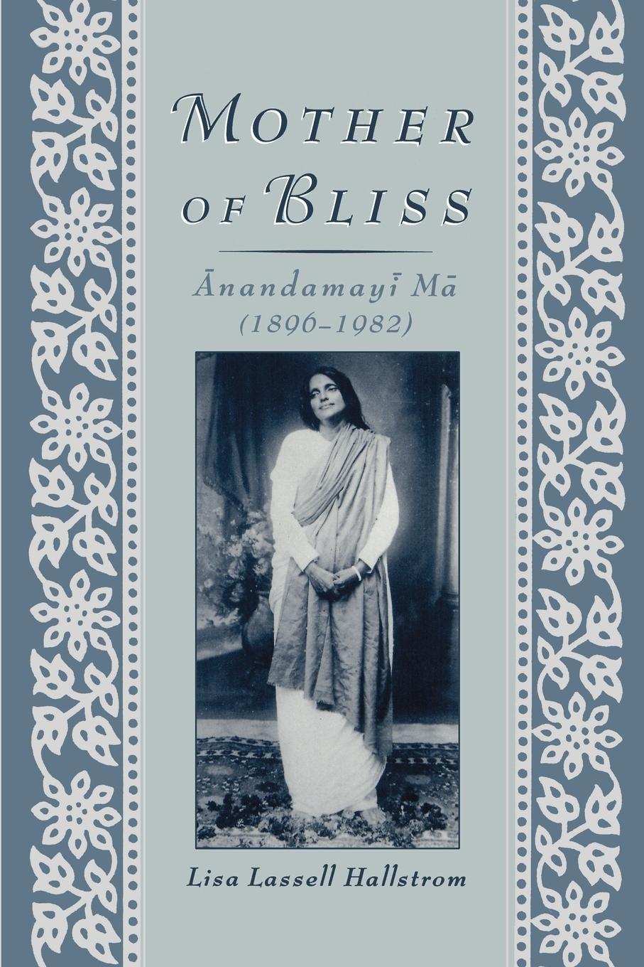 Cover: 9780195116489 | Mother of Bliss | Anandamayi Ma (1896-1982) | Lisa Lassell Hallstrom