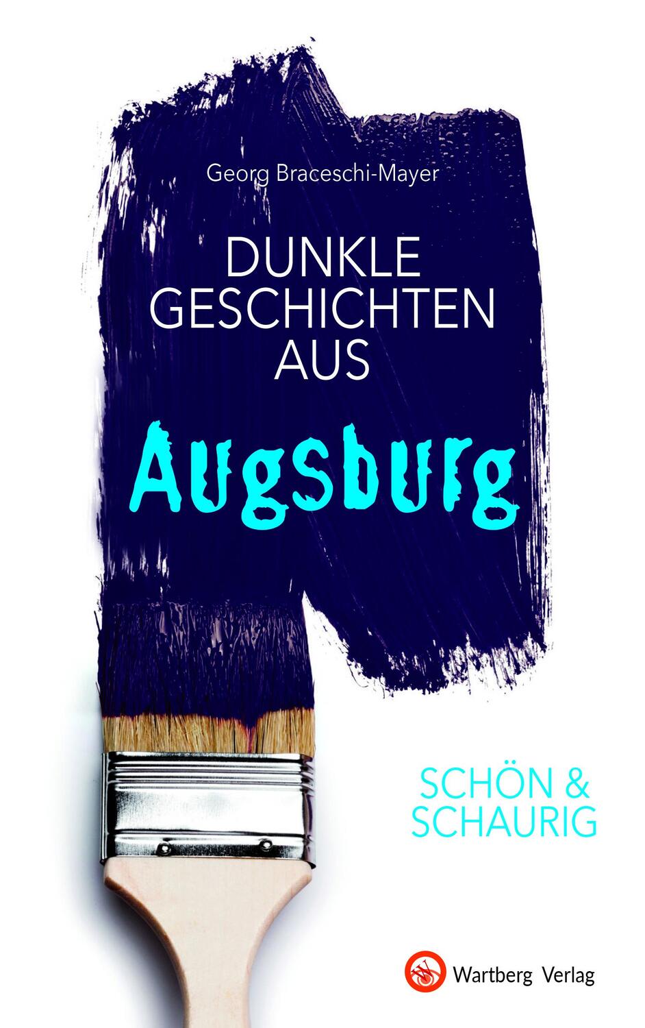 Cover: 9783831333608 | SCHÖN & SCHAURIG - Dunkle Geschichten aus Augsburg | Braceschi-Mayer