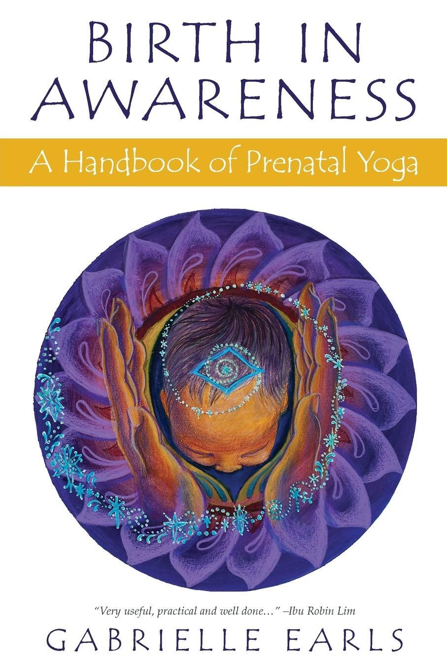Cover: 9780648039303 | Birth in Awareness | A handbook of prenatal yoga | Gabrielle Earls