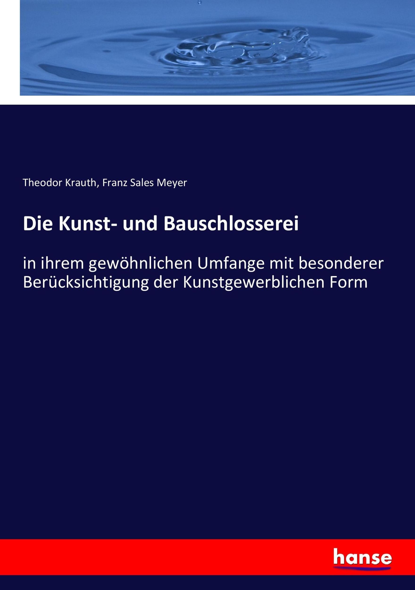 Cover: 9783743631021 | Die Kunst- und Bauschlosserei | Theodor Krauth (u. a.) | Taschenbuch