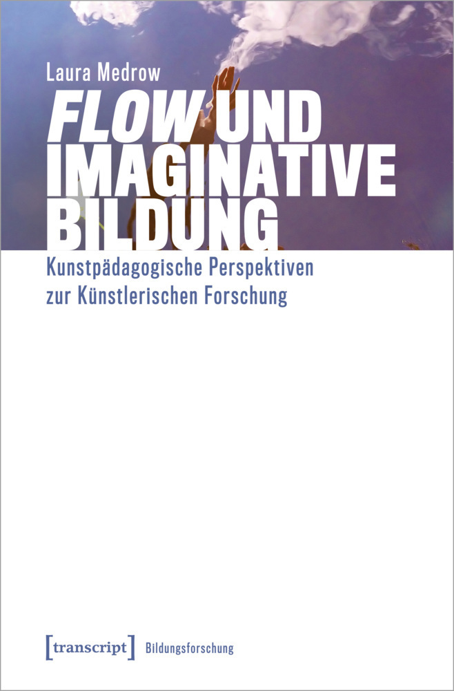 Cover: 9783837660937 | »Flow« und Imaginative Bildung | Laura Medrow | Taschenbuch | 266 S.