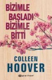 Cover: 9786051739939 | Bizimle Basladi Bizimle Bitti | Colleen Hoover | Taschenbuch | 2021