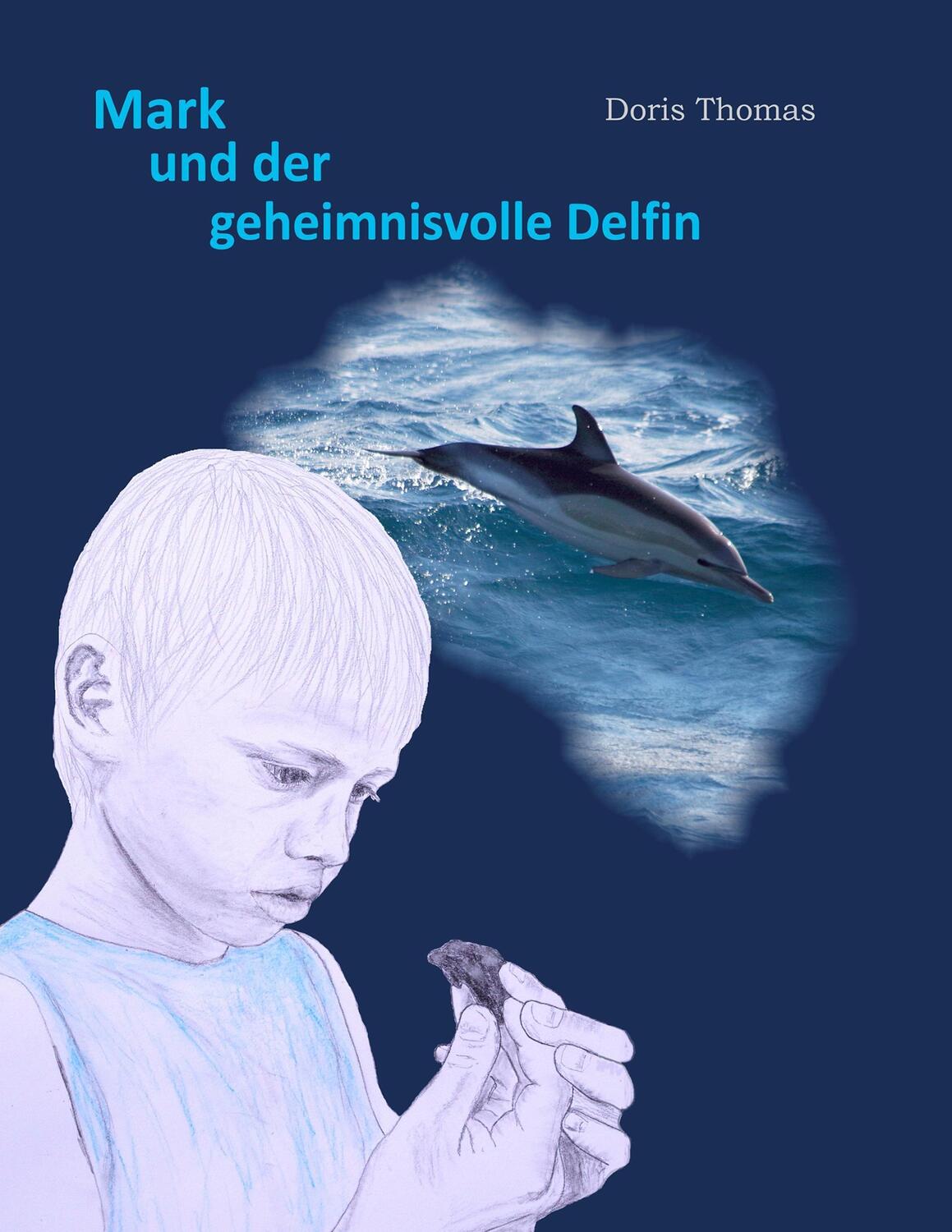 Cover: 9783744819831 | Mark und der geheimnisvolle Delfin | Doris Thomas | Taschenbuch | 2017