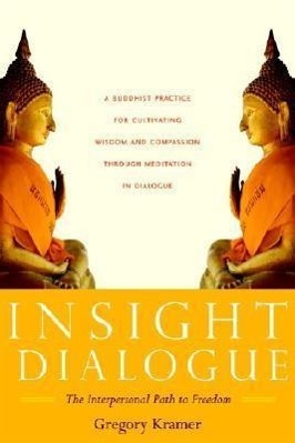 Cover: 9781590304853 | Insight Dialogue | The Interpersonal Path to Freedom | Gregory Kramer