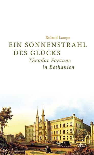 Cover: 9783947215416 | Ein Sonnenstrahl des Glücks | Theodor Fontane in Bethanien | Lampe